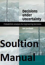 [Soultion Manual] Decisions under Uncertainty Probabilistic Analysis for Engineering Decisions - pdf